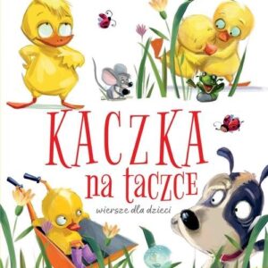 Kaczka na taczce Wiersze dla dzieci