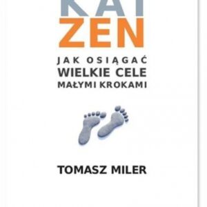 Kaizen. Jak osiągnąć wielkie cele małymi krokami