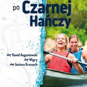 Kajakiem po Czarnej Hańczy