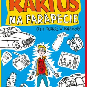 Kaktus na parapecie, czyli podróż w przeszłość