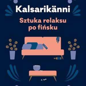 Kalsarikänni Sztuka relaksu po fińsku