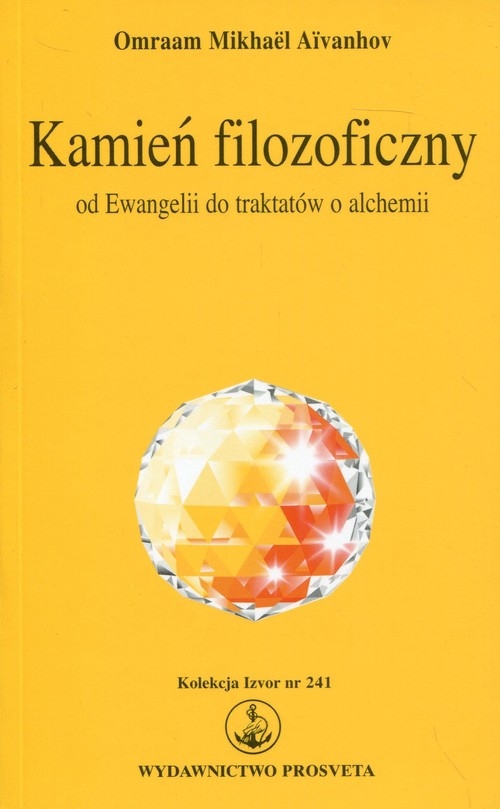 Kamień filozoficzny. Od Ewangelii do traktatów o alchemii. Kolekcja Izvor nr 241