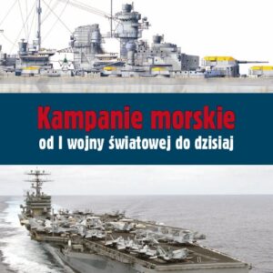 Kampanie morskie od I wojny światowej do dzisiaj