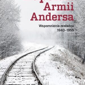 Kapelan Armii Andersa. Wspomnienia zesłańca 1940-1955