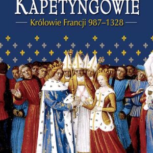 Kapetyngowie Królowie Francji 987-1328