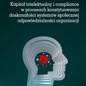 Kapitał intelektualny i compliance w procesach konstytuowania doskonałości systemów społecznej odpow