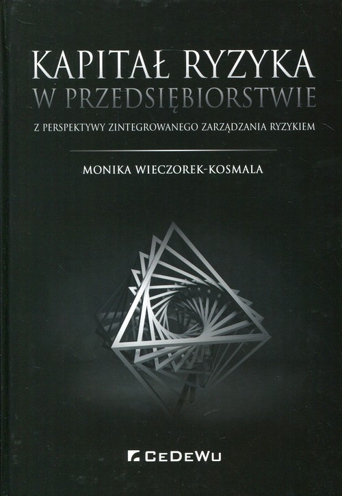 Kapitał ryzyka w przedsiębiorstwie. z perspektywy zintegrowanego zarządzania ryzykiem