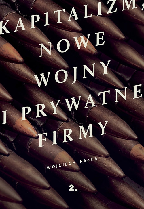 Kapitalizm, nowe wojny i prywatne firmy