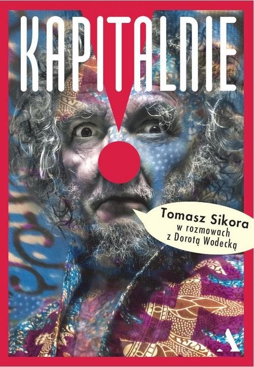 Kapitalnie Tomasz Sikora w rozmowach z Dorotą Wodecką