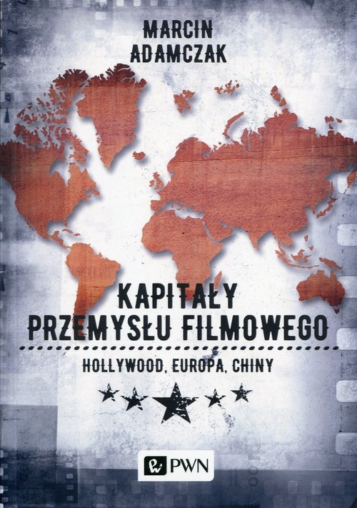 Kapitały przemysłu filmowego. Hollywood Europa Chiny