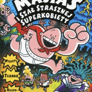 Kapitan Majtas i szał Strasznej Superkobiety