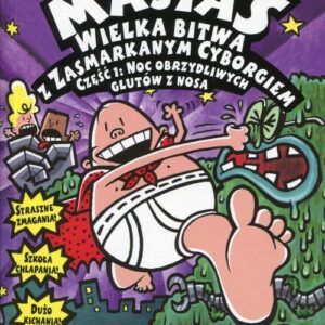 Kapitan Majtas Wielka bitwa z Zasmarkanym Cyborgiem. Część 1: Noc obrzydliwych glutów z nosa