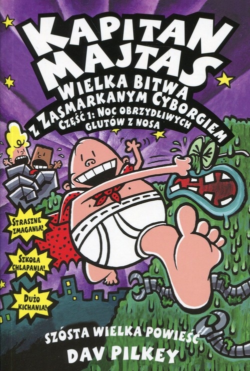 Kapitan Majtas Wielka bitwa z Zasmarkanym Cyborgiem. Część 1: Noc obrzydliwych glutów z nosa