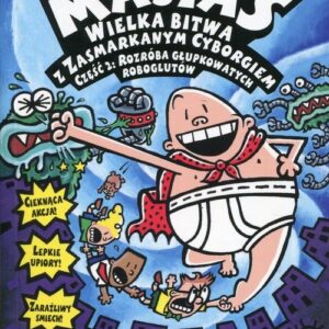 Kapitan Majtas Wielka bitwa z Zasmarkanym Cyborgiem Część 2. Rozróba głupkowatych roboglutów