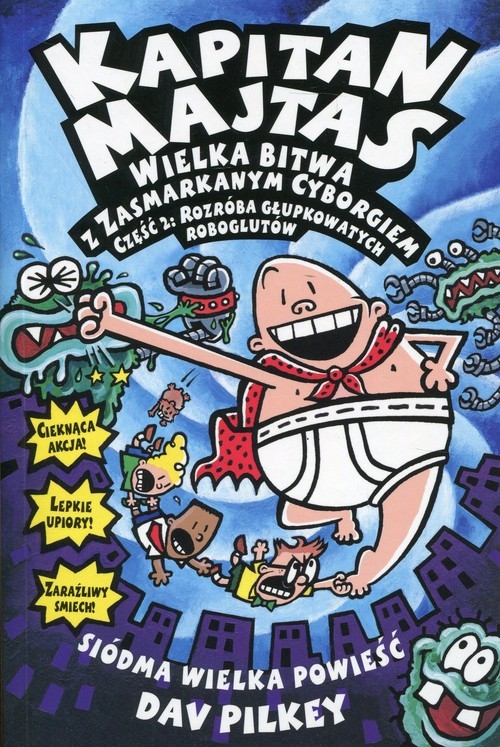 Kapitan Majtas Wielka bitwa z Zasmarkanym Cyborgiem Część 2. Rozróba głupkowatych roboglutów
