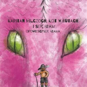 Kapitan Milczoch, Kot w Butach i Ser Adam. Opowieści Ser Adama