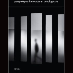 Kara kryminalna. perspektywa historyczna i penologiczna