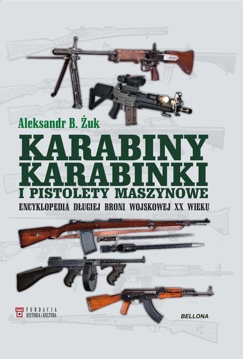 Karabiny karabinki i pistolety maszynowe Encyklopedia długiej broni wojskowej XX wieku