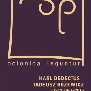 Karl Dedecius Tadeusz Różewicz Listy 1961-2013 Tom 1/2