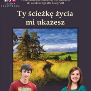 Katechizm SP 8 Ty ścieżkę życia mi ukażesz podr WK