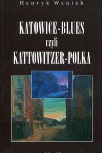 Katowice-Blues czyli Kattowitzer-Polka