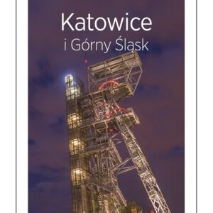 Katowice i Górny Śląsk Travelbook