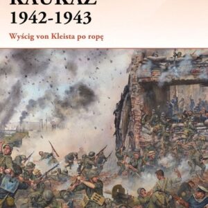 Kaukaz 1942-1943. Wyścig von Kleista po ropę