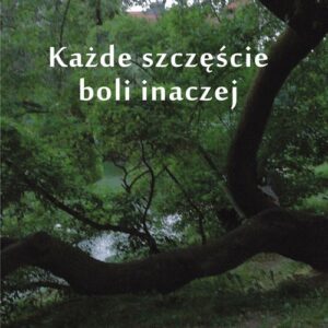 Każde szczęście boli inaczej