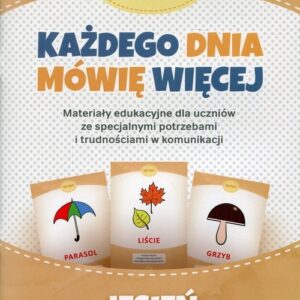 Każdego dnia mówię więcej Jesień. Materiały edukacyjne dla uczniów ze specjalnymi potrzebami i trudnościami w komunikacji