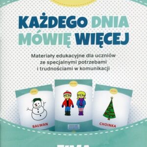 Każdego dnia mówię więcej Zima. Materiały edukacyjne dla uczniów ze specjalnymi potrzebami i trudnościami w komunikacji