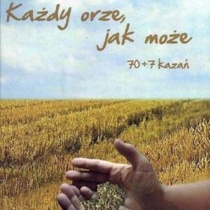 Każdy orze, jak może 70+7 kazań