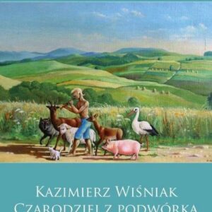Kazimierz Wiśniak Czarodziej z podwórka (Wydanie 2 poprawione)