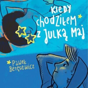 Kiedy chodziłem z Julką Maj