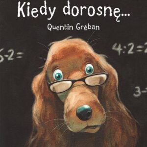 Kiedy dorosnę