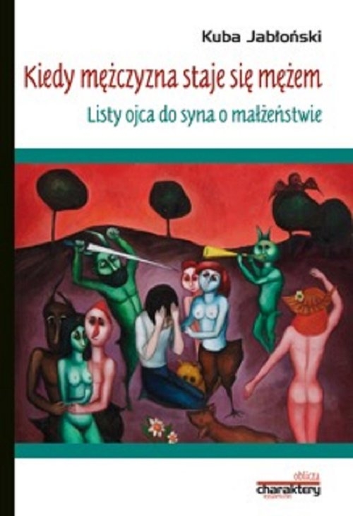 Kiedy mężczyzna staje się mężem Listy ojca do syna o małżeństwie. Listy ojca do syna o małżeństwie