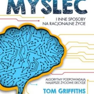 Kiedy mniej myśleć i inne sposoby na racjonalne życie