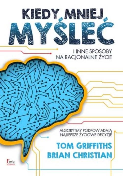 Kiedy mniej myśleć i inne sposoby na racjonalne życie