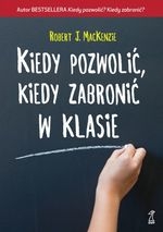 Kiedy pozwolić, kiedy zabronić w klasie (wyd. 2018)