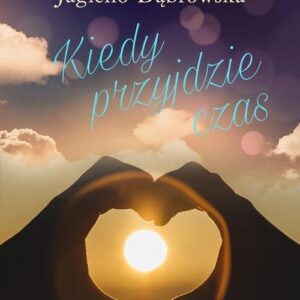 Kiedy przyjdzie czas