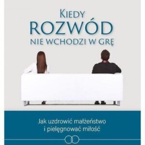 Kiedy rozwód nie wchodzi w grę