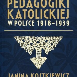 Kierunki i koncepcje pedagogiki katolickiej w Polsce 1918-1939