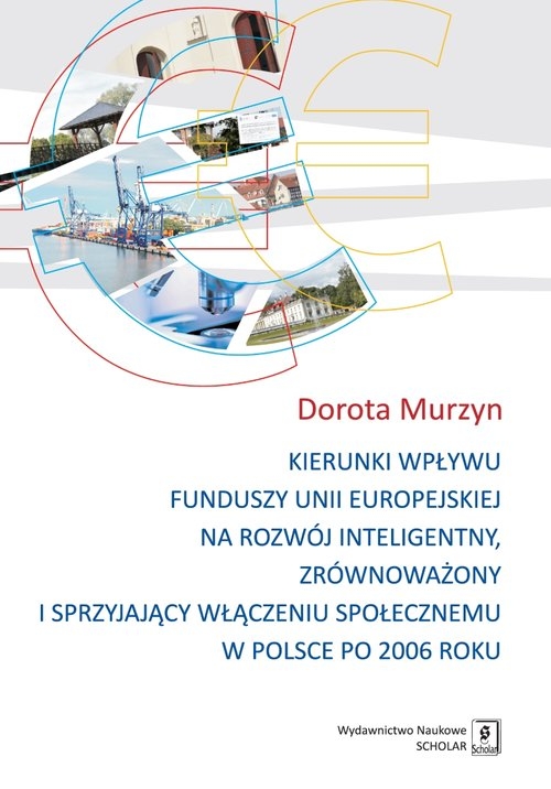Kierunki wpływu funduszy unii europejskiej na rozwój inteligentny, zrównoważony i sprzyjający