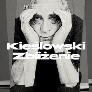 Kieślowski. Zbliżenie
