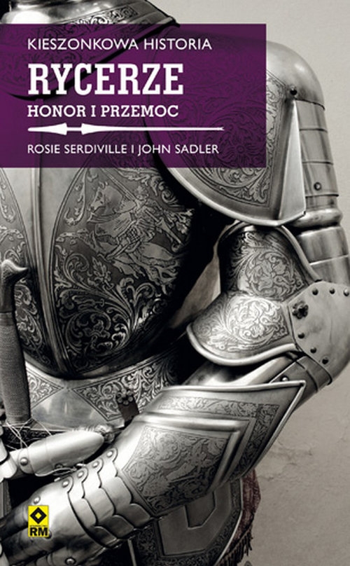 Kieszonkowa historia. Rycerze. Honor i przemoc.