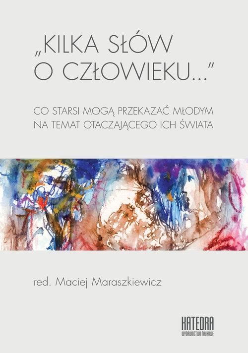 Kilka słów o człowieku?. Co starsi mogą przekazać młodym na temat otaczającego ich świata