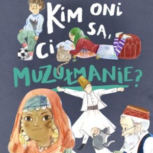 Kim oni są, ci muzułmanie?