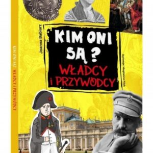 Kim oni są? Władcy i przywódcy