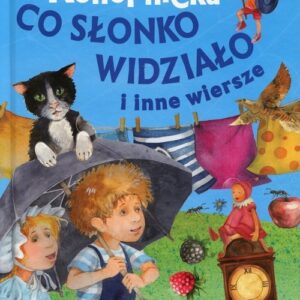 Klasycy dla dzieci Co słonko widziało i inne wiersze