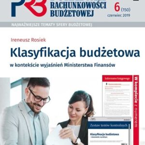 Klasyfikacja Budżetowa w kontekście wyjaśnień Ministerstwa Finansów. Poradnik Rachunkowości Budżetowej 6/2019