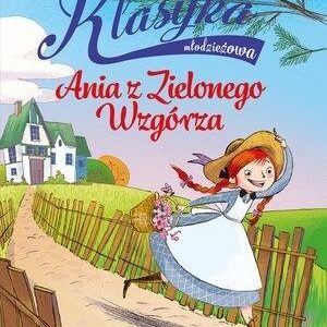 Klasyka młodzieżowa: Ania z Zielonego Wzgórza